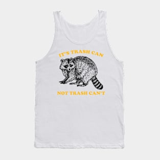 it's trash can not trash can't Tank Top